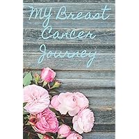 My Breast Cancer Journey: Cancer Treatment Journal My Breast Cancer Journey: Cancer Treatment Journal Paperback