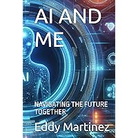 AI AND ME: NAVIGATING THE FUTURE TOGETHER
