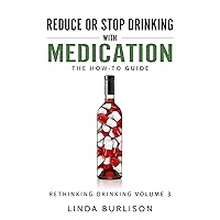 Reduce or Stop Drinking with Medication: The How-To Guide Reduce or Stop Drinking with Medication: The How-To Guide Kindle Paperback