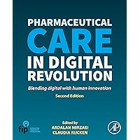 Pharmaceutical Care in Digital Revolution: Blending Digital with Human Innovation Pharmaceutical Care in Digital Revolution: Blending Digital with Human Innovation Kindle Paperback