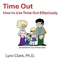 Time Out: How to Use Time-Out Effectively Time Out: How to Use Time-Out Effectively Audible Audiobook Kindle