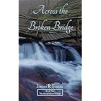 Across the Broken Bridge (The Broad River Trilogy Book 2) Across the Broken Bridge (The Broad River Trilogy Book 2) Kindle Paperback Hardcover