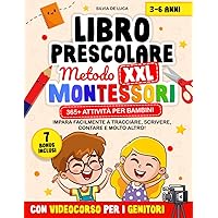 Libro Prescolare XXL - Metodo Montessori 3-6 Anni: 365+ Attività per Bambini Con Videocorso per i Genitori. Impara Facilmente a Tracciare, Scrivere, ... Altro! | 7 BONUS INCLUSI (Italian Edition)