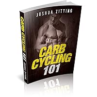 Carb Cycling 101: Carb Cycling Made Easy (Carb Cycling, diet, carb cycling meal plan, carb cycling diet menu, carb cycling for men and women, fat loss, muscle gain) Carb Cycling 101: Carb Cycling Made Easy (Carb Cycling, diet, carb cycling meal plan, carb cycling diet menu, carb cycling for men and women, fat loss, muscle gain) Kindle