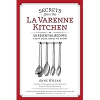 Secrets from the La Varenne Kitchen: 50 Essential Recipes Every Cook Needs to Know Secrets from the La Varenne Kitchen: 50 Essential Recipes Every Cook Needs to Know Paperback