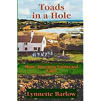 Toads in a Hole: More Amusing Farmyard Tales (Toads Adventures: A Humorous Rural Tale. Illustrated.)