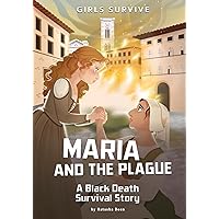 Maria and the Plague: A Black Death Survival Story (Girls Survive) Maria and the Plague: A Black Death Survival Story (Girls Survive) Paperback Kindle Hardcover