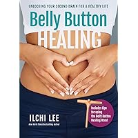 Belly Button Healing: Unlocking Your Second Brain for a Healthy Life Belly Button Healing: Unlocking Your Second Brain for a Healthy Life Paperback Kindle