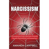 Narcissism: A Comprehensive Guide to Narcissistic Personality Disorder, Emotional Abuse, and Empowerment (The NPD Series) Narcissism: A Comprehensive Guide to Narcissistic Personality Disorder, Emotional Abuse, and Empowerment (The NPD Series) Paperback Kindle