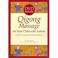 Qigong Massage for Your Child with Autism: A Home Program from Chinese Medicine Qigong Massage for Your Child with Autism: A Home Program from Chinese Medicine Paperback Kindle