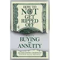 How To Not Get Ripped Off when Buying an Annuity How To Not Get Ripped Off when Buying an Annuity Paperback Kindle