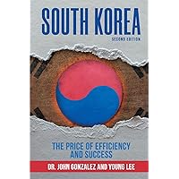 SOUTH KOREA: The Price of Efficiency and Success SOUTH KOREA: The Price of Efficiency and Success Paperback Kindle