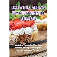 Basİt DiŞ Mekan Zİyafetlerİnİn Büyüsü (Turkish Edition)