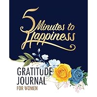 5 Minutes to Happiness: Gratitude Journal for Women 5 Minutes to Happiness: Gratitude Journal for Women Paperback