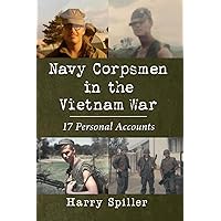 Navy Corpsmen in the Vietnam War: 17 Personal Accounts Navy Corpsmen in the Vietnam War: 17 Personal Accounts Paperback Kindle