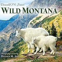 Donald M. Jones' Wild Montana Donald M. Jones' Wild Montana Hardcover