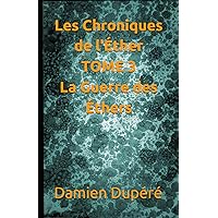 Les Chroniques de l'Éther TOME 3 La Guerre des Éthers (French Edition)