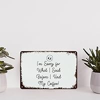 Funny Sayings Vintage Aluminum Plaque I'm Sorry for What I Said Before I Had My Coffee Metal Tin Sign Wall Decoration 8x12in for Cafe Coffee Bars Restaurants Pubs Man Cave Decor