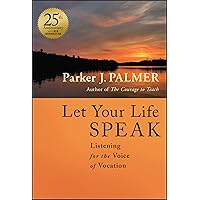 Let Your Life Speak: Listening for the Voice of Vocation Let Your Life Speak: Listening for the Voice of Vocation Hardcover Kindle Paperback Audio CD Digital