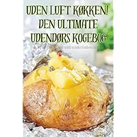 Uden Luft KØkken! Den Ultimate UdendØrs Kogebog (Danish Edition)