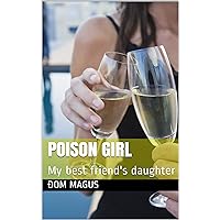 Poison Girl: My best friend's daughter Poison Girl: My best friend's daughter Kindle Paperback