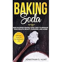 Baking Soda: Mind Blowing Baking Soda Uses to Improve Your Health, Beauty, Cleaning, and More! Baking Soda: Mind Blowing Baking Soda Uses to Improve Your Health, Beauty, Cleaning, and More! Hardcover Paperback