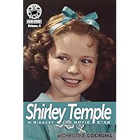 Shirley Temple: The Biggest Little Movie Star: A Children's Biograpy - FilmStars Volume 4 Shirley Temple: The Biggest Little Movie Star: A Children's Biograpy - FilmStars Volume 4 Kindle Paperback