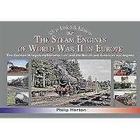 The Steam Engines of World War II in Europe: The German ‘Kriegsdampflokomotiven’ and the British and American War Engines (Silver Link Silk Editions)