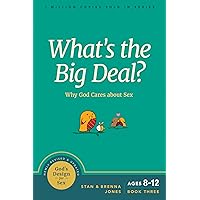 What's the Big Deal?: Why God Cares about Sex (God's Design for Sex) What's the Big Deal?: Why God Cares about Sex (God's Design for Sex) Paperback Kindle