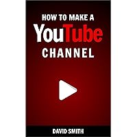 How to Make a YouTube Channel How to Make a YouTube Channel Kindle