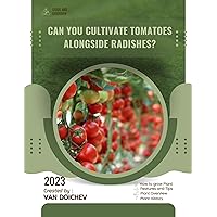 Can You Cultivate Tomatoes Alongside Radishes?: Guide and overview