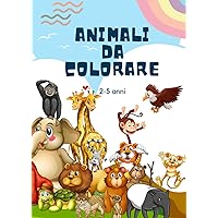 Animali da colorare: Per bambini dai 2 ai 5 anni (Italian Edition)