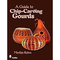 A Guide to Chip-Carving Gourds A Guide to Chip-Carving Gourds Paperback