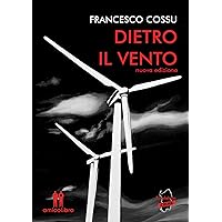 Dietro il vento: nuova edizione (Italian Edition) Dietro il vento: nuova edizione (Italian Edition) Kindle Hardcover Paperback