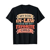 My Son In Law Is My Favorite Child Son In Law T-Shirt