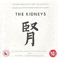 Chinese Medicine From The Classics: The Kidneys Chinese Medicine From The Classics: The Kidneys Paperback
