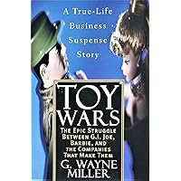 Toy Wars: The Epic Struggle Between G.I. Joe, Barbie and the Companies That Make Them Toy Wars: The Epic Struggle Between G.I. Joe, Barbie and the Companies That Make Them Kindle Audible Audiobook