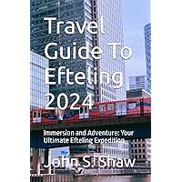 Travel Guide To Efteling 2024: Immersion and Adventure: Your Ultimate Efteling Expedition Travel Guide To Efteling 2024: Immersion and Adventure: Your Ultimate Efteling Expedition Paperback Kindle