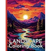 Landscape Coloring Book for Adults: 60 Breathtaking Landscapes, Designed for Relaxation, Mindfulness, and Stress Relief (Stunning Landscape Series) Landscape Coloring Book for Adults: 60 Breathtaking Landscapes, Designed for Relaxation, Mindfulness, and Stress Relief (Stunning Landscape Series) Paperback