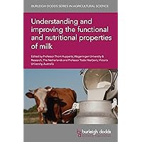 Understanding and improving the functional and nutritional properties of milk (Burleigh Dodds Series in Agricultural Science Book 114) Understanding and improving the functional and nutritional properties of milk (Burleigh Dodds Series in Agricultural Science Book 114) Kindle Hardcover
