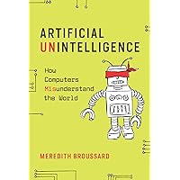 Artificial Unintelligence: How Computers Misunderstand the World (Mit Press) Artificial Unintelligence: How Computers Misunderstand the World (Mit Press) Kindle Paperback Audible Audiobook Hardcover Spiral-bound Audio CD