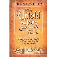 The Untold Story of the New Testament Church: An Extraordinary Guide to Understanding the New Testament The Untold Story of the New Testament Church: An Extraordinary Guide to Understanding the New Testament Paperback Kindle Audible Audiobook Hardcover Audio CD