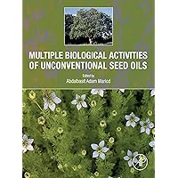 Multiple Biological Activities of Unconventional Seed Oils Multiple Biological Activities of Unconventional Seed Oils Kindle Paperback