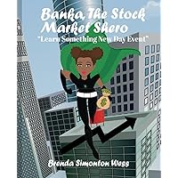Banka, The Stock Market Shero: “Learn Something New Day Event” Banka, The Stock Market Shero: “Learn Something New Day Event” Paperback Kindle