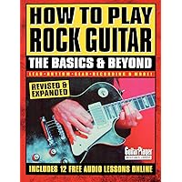 How to Play Rock Guitar: The Basics & Beyond (Guitar Player Musician's Library) How to Play Rock Guitar: The Basics & Beyond (Guitar Player Musician's Library) Paperback Kindle