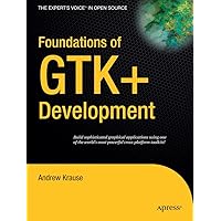 Foundations of GTK+ Development Foundations of GTK+ Development Paperback Kindle