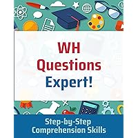 WH Questions Expert!: Step-by-Step Comprehension Skills