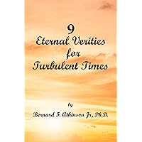 Nine Eternal Verities for Turbulent Times Nine Eternal Verities for Turbulent Times Kindle Paperback