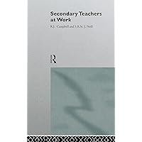 Secondary Teachers at Work (The Teaching as Work Project) Secondary Teachers at Work (The Teaching as Work Project) Hardcover Kindle Paperback