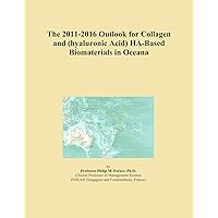 The 2011-2016 Outlook for Collagen and (hyaluronic Acid) HA-Based Biomaterials in Oceana